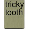 Tricky Tooth by Fran Manushkin