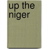 Up The Niger door A. Mockler-Ferrman
