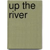Up the River by Professor Oliver Optic
