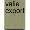 Valie Export by Valie Export