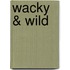 Wacky & Wild