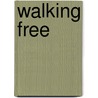 Walking Free by Rosezelle Boggs-Qualls