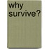 Why Survive?