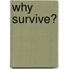Why Survive? by Robert N. Butler