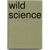 Wild Science by Marchessault