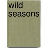 Wild Seasons door Kay Young