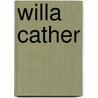 Willa Cather by Milton Meltzer