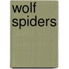 Wolf Spiders door Sandra Markle