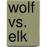 Wolf Vs. Elk door Mary Meinking