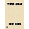Works (1865) door Hugh Miller