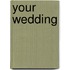 Your Wedding
