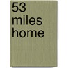 53 Miles Home door Julia Kemp