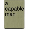 A Capable Man by Hinako Takanaga