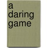 A Daring Game door Peter Missler
