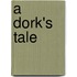 A Dork's Tale