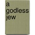 A Godless Jew