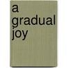 A Gradual Joy door Isabel Miller