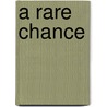 A Rare Chance door Joshua Cheek
