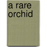 A Rare Orchid door , johnR