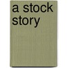 A Stock Story door J. Plottner