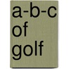 A-B-C Of Golf door John Duncan Dunn