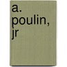 A. Poulin, Jr by A. Poulin