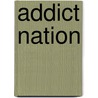 Addict Nation by Sandra Mohr