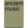 Ancient Music door John McBrewster