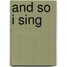 And So I Sing door Rosalyn M. Story
