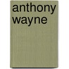 Anthony Wayne door Paul David Nelson