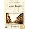 Around Dubois by DuBois Area Historical Society