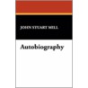 Autobiography door John Stuart Mill