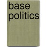 Base Politics door Alexander Cooley