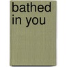 Bathed in You door Karen Michelle Seith