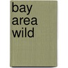 Bay Area Wild door Michael Sewell