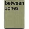 Between Zones by Raphael Gygax