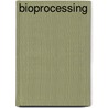 Bioprocessing door Owen P. Ward