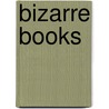 Bizarre Books by Russell Ash
