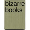 Bizarre Books door Russell Ash