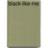 Black-Like-Me door Spencer Barry