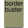 Border Buster door Margarita B. Velez