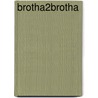 Brotha2brotha door Paul B. Bellamy