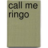 Call Me Ringo door Hank J. Kirby