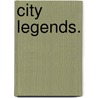 City Legends. door Will Carleton