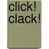 Click! Clack! door Carolyn Marie Desimone