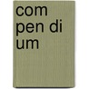 Com Pen Di Um by D.G. Smeall