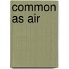 Common As Air by Lewis Hyde
