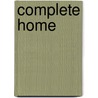 Complete Home by General Books