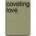 Coveting Love