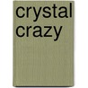 Crystal Crazy door Eva Briggs